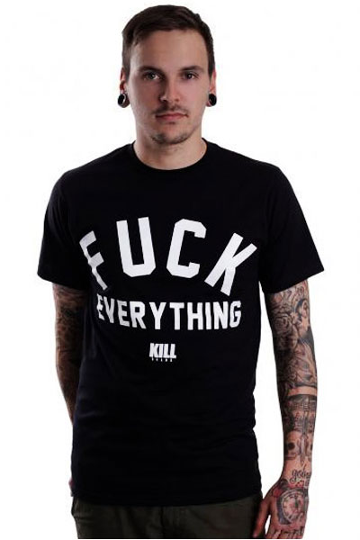 KILL BRAND Fuck Everything T-Shirts