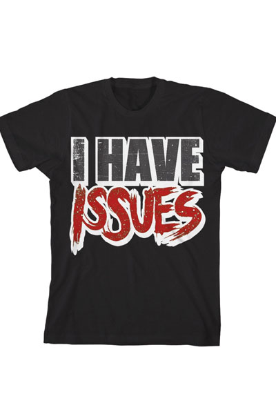 ISSUES I Have Issues Black - T-Shirt