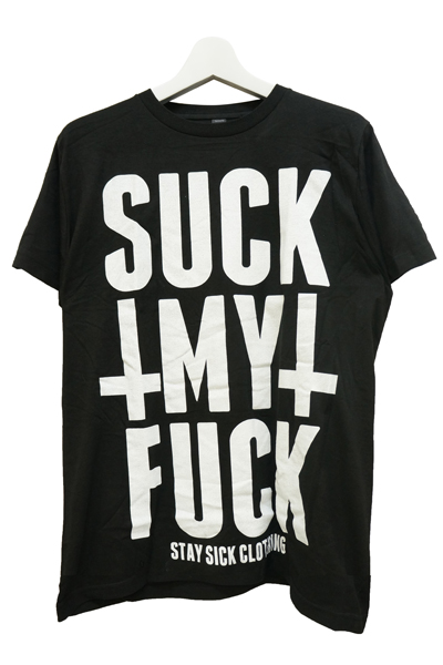 Stay Sick Clothing Suck My Fuck White On Black
