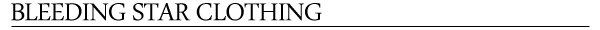 BLEEDING STAR CLOTHING