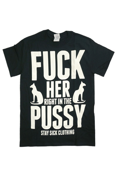 Stay Sick Clothing Right In The Pussy Black